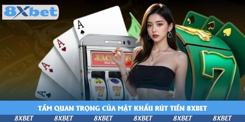 Tầm quan trọng của mật khẩu rút tiền KU88