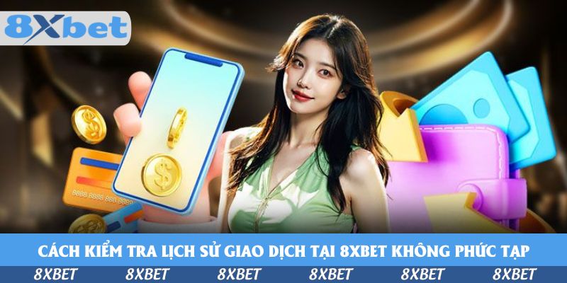 Cách kiểm tra lịch sử giao dịch tại KU88 không phức tạp