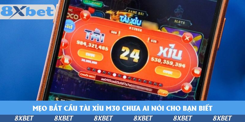 Mẹo bắt cầu Tài Xỉu M30 chưa ai nói cho bạn biết