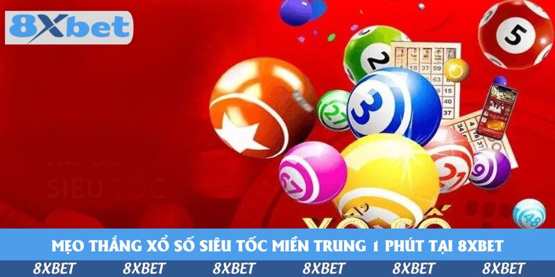 Mẹo thắng xổ số siêu tốc miền Trung 1 phút tại KU88