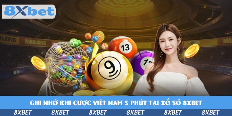 Ghi nhớ khi cược Việt Nam 5 phút tại xổ số KU88